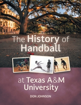 Paperback The History of Handball at Texas A&M University Book