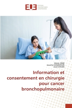Information et consentement en chirurgie pour cancer bronchopulmonaire (French Edition)