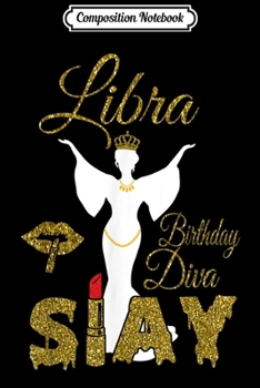 Composition Notebook: Libra Diva Slay Queen September October Birthday For Women  Journal/Notebook Blank Lined Ruled 6x9 100 Pages
