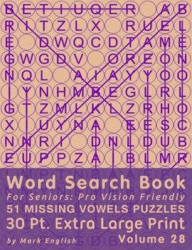 Paperback Word Search Book For Seniors: Pro Vision Friendly, 51 Missing Vowels Puzzles, 30 Pt. Extra Large Print, Vol. 28 [Large Print] Book