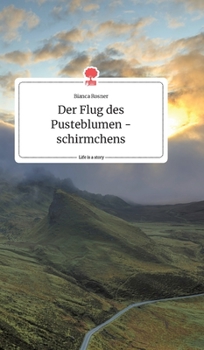 Hardcover Der Flug des Pusteblumenschirmchens. Life is a Story - story.one [German] Book