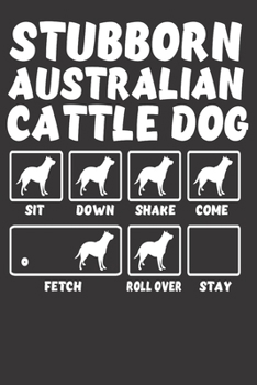 Paperback Stubborn Australian Cattle Dog: Journal Book