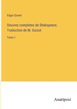 Paperback Oeuvres completes de Shakspeare; Traduction de M. Guizot: Tome 1 [French] Book