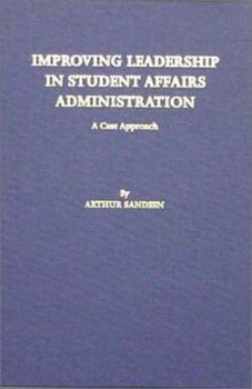 Hardcover Improving Leadership in Student Affairs Administration: A Case Approach Book
