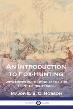 Paperback An Introduction to Fox-Hunting: With Notes on Hunting Terms and Point-to-Point Races Book