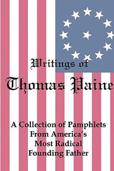 Paperback Writings of Thomas Paine: A Collection of Pamphlets from America's Most Radical Founding Father Book