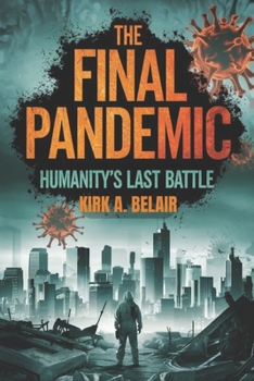 Paperback The Final Pandemic: Humanity's Last Battle Book