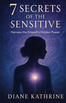 Paperback 7 Secrets of the Sensitive: Harness the Empath's Hidden Power Book