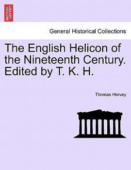 Paperback The English Helicon of the Nineteenth Century. Edited by T. K. H. Book