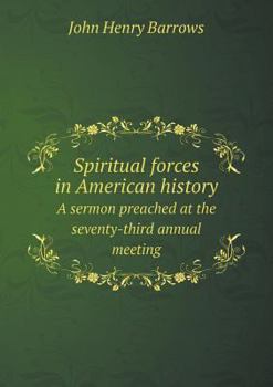 Paperback Spiritual forces in American history A sermon preached at the seventy-third annual meeting Book