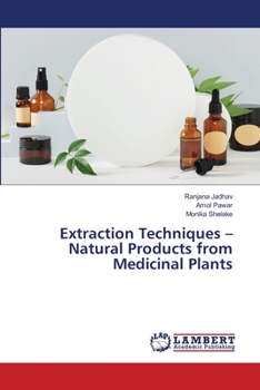Extraction Techniques – Natural Products from Medicinal Plants