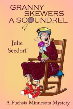 Paperback Granny Skewers a Scoundrel: A Fuschia Minnesota Mystery Book