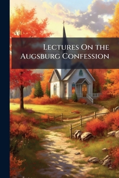 Paperback Lectures On the Augsburg Confession: On the Holman Foundation Book