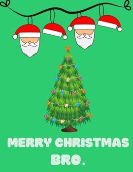 Merry Christmas Bro - Christmas Gift For Brother Journal/Notebook 2: Amazing Notebook/Journal - Perfectly Sized 8.5x11" - 100 Pages