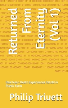 Paperback Returned From Eternity (Vol 1): Real Near-Death Experiences Retold in Poetic Form Book