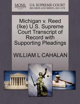 Michigan v. Reed (Ike) U.S. Supreme Court Transcript of Record with Supporting Pleadings