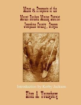 Paperback Mines and Prospects of the Mount Reuben Mining District: Josephine County, Oregon Book