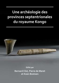 Paperback Une Archeologie Des Provinces Septentrionales Du Royaume Kongo [French] Book