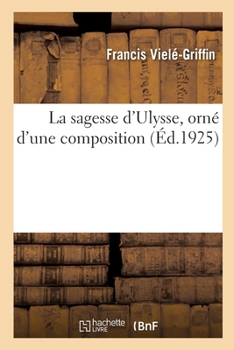 Paperback La sagesse d'Ulysse, orné d'une composition [French] Book