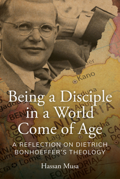 Paperback Being a Disciple in a World Come of Age: A Reflection on Dietrich Bonhoeffer's Theology Book