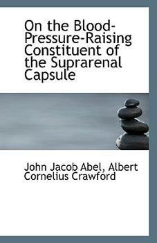 Paperback On the Blood-Pressure-Raising Constituent of the Suprarenal Capsule Book