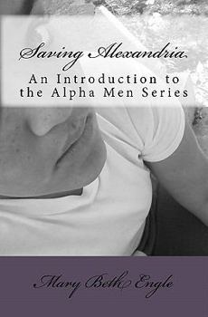 Paperback Saving Alexandria: An Introduction to the Alpha Men Series Book