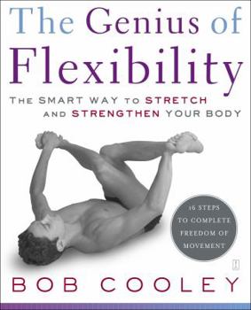 Paperback The Genius of Flexibility: The Smart Way to Stretch and Strengthen Your Body Book