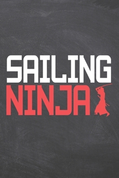 Paperback Sailing Ninja: Notebook, Planner or Journal - Size 6 x 9 - 110 Dot Grid Pages - Office Equipment, Supplies, Gear - Funny Sailing Gift Book