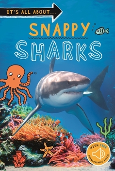 Paperback It's All About... Snappy Sharks: Everything You Want to Know about These Sea Creatures in One Amazing Book