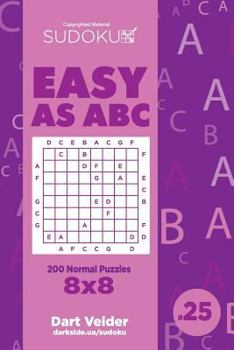 Paperback Sudoku Easy as ABC - 200 Normal Puzzles 8x8 (Volume 25) Book
