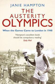 Paperback The Austerity Olympics: When the Games Came to London in 1948 Book