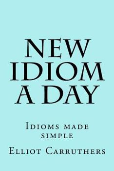 Paperback New Idiom A Day: Idioms made simple Book