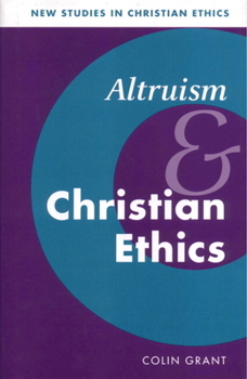 Altruism and Christian Ethics - Book  of the New Studies in Christian Ethics