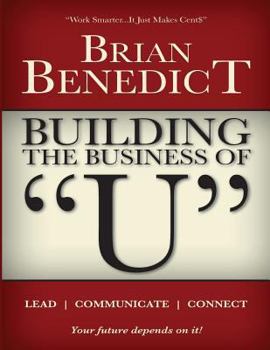 Paperback Building the Business of "U": Lead - Communicate - Connect Book