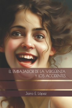 Paperback El Embajador de la Vergüenza Y Los Accidentes [Spanish] Book
