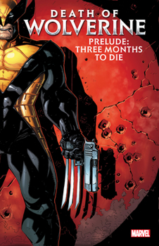 Paperback Death of Wolverine Prelude: Three Months to Die Book