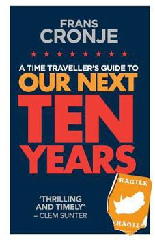 Paperback A Time Traveller's Guide to Our Next Ten Years Book