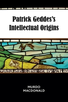 Paperback Patrick Geddes's Intellectual Origins Book