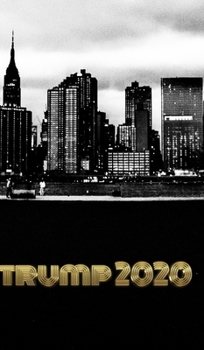 Hardcover Trump-2020 Iconic NYC Sir Michael writing Drawing Journal: Trump-2020 Iconic NYC writing Drawing Journal. Book