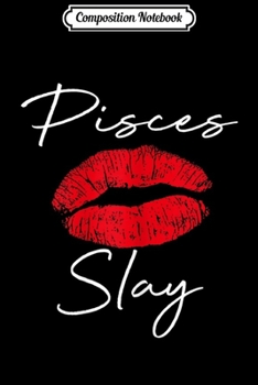Composition Notebook: Womens Womens Pisces Slay Red Lips Costume Birthday  Journal/Notebook Blank Lined Ruled 6x9 100 Pages