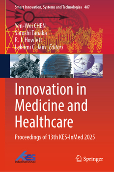 Innovation in Medicine and Healthcare: Proceedings of 13th KES-InMed 2025 (Smart Innovation, Systems and Technologies, 487)