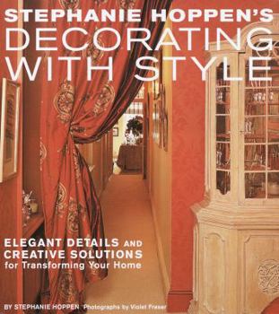 Hardcover Stephanie Hoppen's Decorating with Style: Elegant Details and Creative Solutions for Transforming Your Home Book