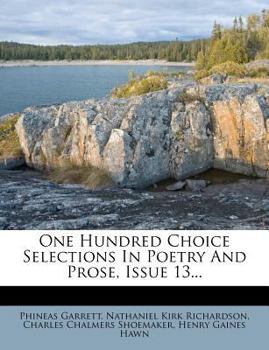 Paperback One Hundred Choice Selections in Poetry and Prose, Issue 13... Book