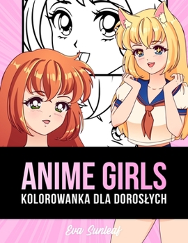 Paperback Anime Girls Kolorowanka Dla Doroslych [Polish] Book