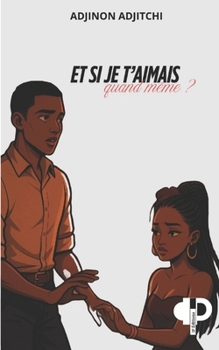 Et si je t'aimais quand même ?