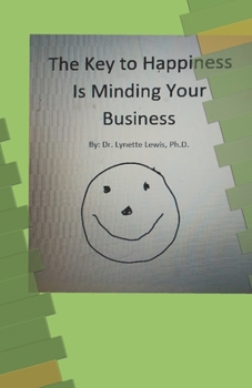 Paperback The Key To Happiness Is Minding Your Business Book