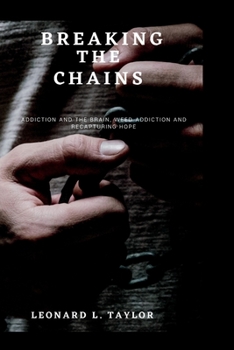 Paperback Breaking the chains: addiction and the brain, weed addiction and recapturing hope Book