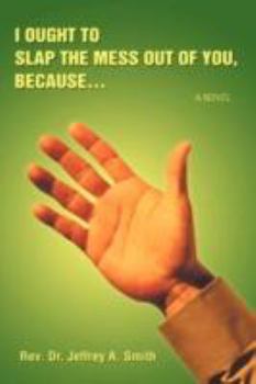 Paperback I Ought to Slap the Mess Out of You, Because. Book