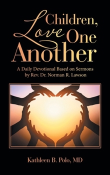 Hardcover Children, Love One Another: A Daily Devotional Based on Sermons by Rev. Dr. Norman R. Lawson Book