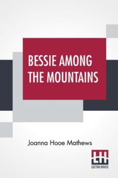 Paperback Bessie Among The Mountains Book